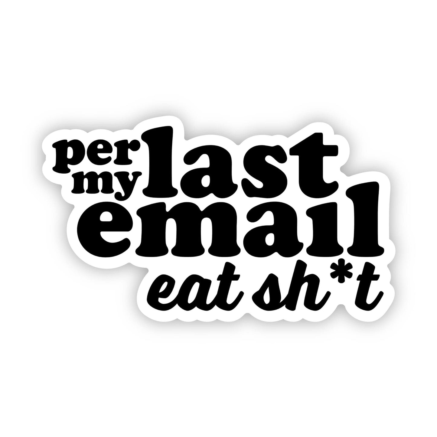 Per my last email, eat sh*t - Creative Sara Boutique