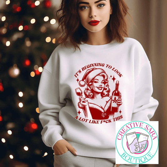 Beginning To Look A Lot Like F*ck This Crewneck - Creative Sara Boutique
