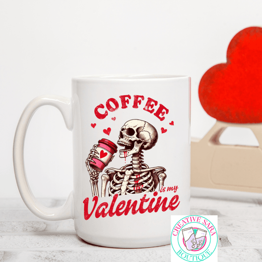 Coffee Is My Valentine 15 oz Mug - Creative Sara Boutique